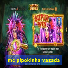 mc pipokinha vazada